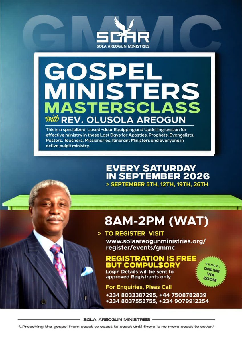 ReverendAreogun's tweet photo. GOSPEL MINISTERS MASTERCLASS 2026 — EVERY SATURDAY IN SEPTEMBER

Dear Servant of God,

The demands of ministry in these Last Days require more than sincerity. A minister must remain spiritually sound, doctrinally accurate, properly equipped and continually sharpened for the assignment entrusted to him.

The Bible says:

“Take heed unto thyself, and unto the doctrine; continue in them: for in doing this thou shalt both save thyself, and them that hear thee.” — 1 Timothy 4:16 KJV

Sola Areogun Ministries invites ministers of the Gospel in active ministry to the September 2026 Edition of the Gospel Ministers Masterclass (GMMC) with Reverend Olusola Areogun.

This is a specialised, closed-door equipping and upskilling session for effective ministry in these Last Days for Apostles, Prophets, Evangelists, Pastors, Teachers, Missionaries, Itinerant Ministers and everyone in active pulpit ministry.

Paul told Timothy:

“Study to shew thyself approved unto God, a workman that needeth not to be ashamed, rightly dividing the word of truth.” — 2 Timothy 2:15 KJV

The call of God does not remove the need for training. The greater the assignment, the more seriously we must take preparation, doctrine, spiritual development and ministerial accuracy.

GMMC SEPTEMBER 2026

Dates: Every Saturday in September
5th, 12th, 19th & 26th September 2026

Time: 8:00 AM – 2:00 PM WAT
Venue: Online via Zoom

REGISTRATION IS FREE BUT COMPULSORY

Login details will be sent to approved registrants only.

Register here:
https://t.co/ChFjp1ApTU

For enquiries:
+2348033387295
+447508782839
+2348037553755
+2349079912254

If God has entrusted people, a pulpit or a ministry assignment into your hands, continually give yourself to becoming the kind of minister who can handle that trust accurately.

All things are ready. Jesus is LORD!

#ReverendAreogun #RevOlusolaAreogun #GMMC2026 #GospelMinistersMasterclass #SolaAreogunMinistries #MinistryTraining #Pastors #GospelMinisters #LastDaysMinistry