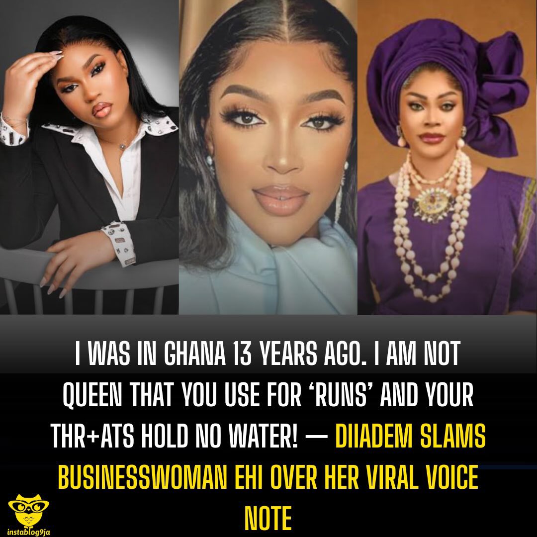 instablog9ja's tweet photo. I was in Ghana 13 years ago. I am not Queen that you use for ‘runs’ and your thr+ats hold no water! — Diiadem slams businesswoman Ehi over her viral voice note https://t.co/6rsWfrngXQ
