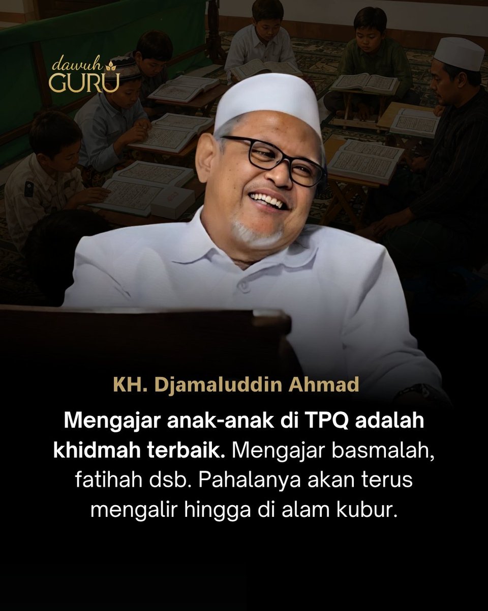 dawuhguru's tweet photo. “Mengajar anak-anak di TPQ adalah khidmah terbaik. Mengajar basmalah, fatihah dsb. Pahalanya akan terus mengalir hingga di alam kubur.”

KH. Djamaluddin Ahmad https://t.co/v5fzA9ErHM