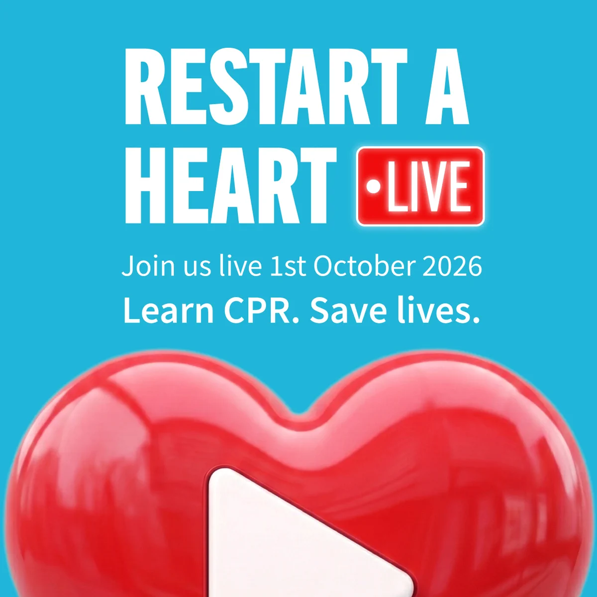 The image features a promotional graphic with a red heart illustration bearing a triangular "play" symbol. Text reads: "Restart a Heart LIVE. Join us live 1st October 2026. Learn CPR. Save lives." The background is blue.