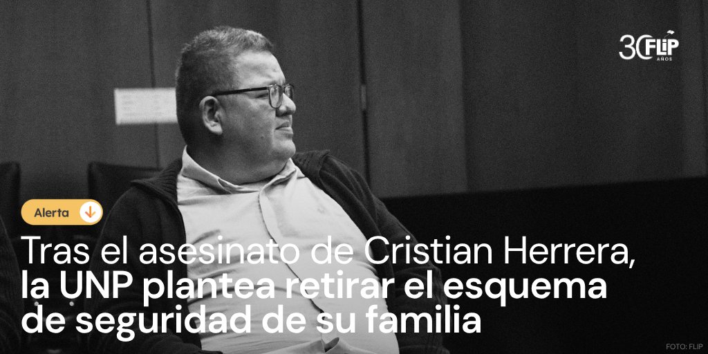 FLIP_org's tweet photo. #AlertaFLIP 🧵 Rechazamos la pretensión de la @UNPColombia de retirar el esquema de protección que fue asignado a Cristian Herrera, periodista asesinado hace apenas dos meses, y que actualmente protege a su familia. Desmontar las medidas de protección que tiene la familia en estas circunstancias de alto riesgo es inadmisible.