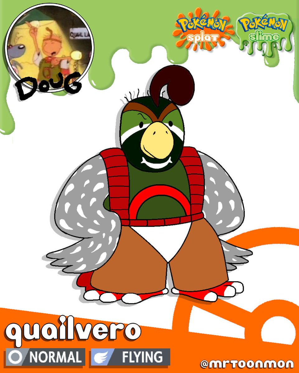 MrToonmon's tweet photo. Quailvero is Doug evolved, which of course means Quailman. He looks like he could be a Fighting type, but so did Staraptor, and that didn't happen until its mega. Its Dex entry references how Doug "flew away" to Disney.
#fakemon #nickelodeon https://t.co/xYiFUfgDz0