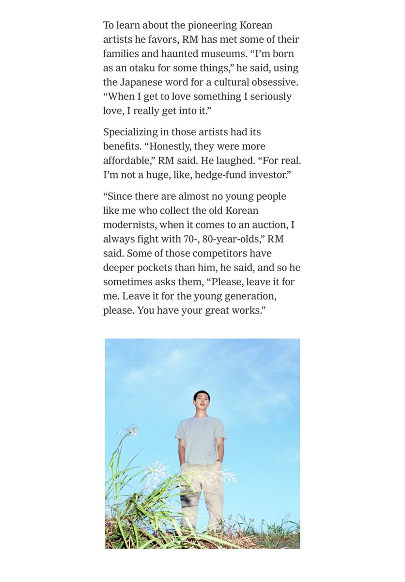 archvofbangtann's tweet photo. “I'm born as an otaku for some things," he said, using the Japanese word for a cultural obsessive. "When I get to love something I seriously love, I really get into it."💜

To learn about the pioneering Korean artists he favors, RM has met some of their families and haunted museums. "I'm born as an otaku for some things," he said, using the Japanese word for a cultural obsessive. "When I get to love something I seriously love, I really get into it."

Specializing in those artists had its benefits. "Honestly, they were more affordable," RM said. He laughed. “For real. I'm not a huge, like, hedge-fund investor."

"Since there are almost no young people like me who collect the old Korean modernists, when it comes to an auction, I always fight with 70-, 80-year-olds," RM said. Some of those competitors have deeper pockets than him, he said, and so he sometimes asks them, "Please, leave it for me. Leave it for the young generation, please. You have your great works."
