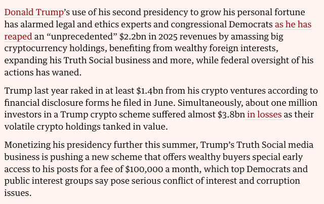 DiegoFonsecaDF's tweet photo. Trump está usando la Casa Blanca para enriquecerse abiertamente. A niveles de dictador tercermundista. 

Su comportamiento lo pone entre los corruptos más conspicuos del planeta. ¿Lo llamativo? Todos sus compañeros de ranking son autócratas o dictadores.

Mientras otros hacían del Estado su caja, Trump usa la presidencia como una plataforma para aumentar el valor y los ingresos de su conglomerado familiar. (También usa el Estado, en menor medida.)

Seleccioné estos dos fragmentos del texto de The Guardian porque son llamativos. Luego busqué información sobre enriquecimiento patrimonial de líderes. Lo que es público es pasmoso: el ratio de enriquecimiento de Trump, a priori, sería off charts.

(Insisto: es a priori y no es científico. Y hay caveats. El mercado financiero actual tiene una expansión y potencial especulativo mayor que hace 10 o 30 o 50 años, por ejemplo. Además, es esperable que, si todavía funcionan los mecanismos de control, Trump no llegue a ser Suharto —aunque, al ritmo actual, bien podría ser Ferdinand Marcos.)

Según Transparency International, Trump II envía señales al mundo de que "las prácticas corruptas son aceptables".
https://t.co/XG0kXMHM7T
https://t.co/eqI5iJpVWz