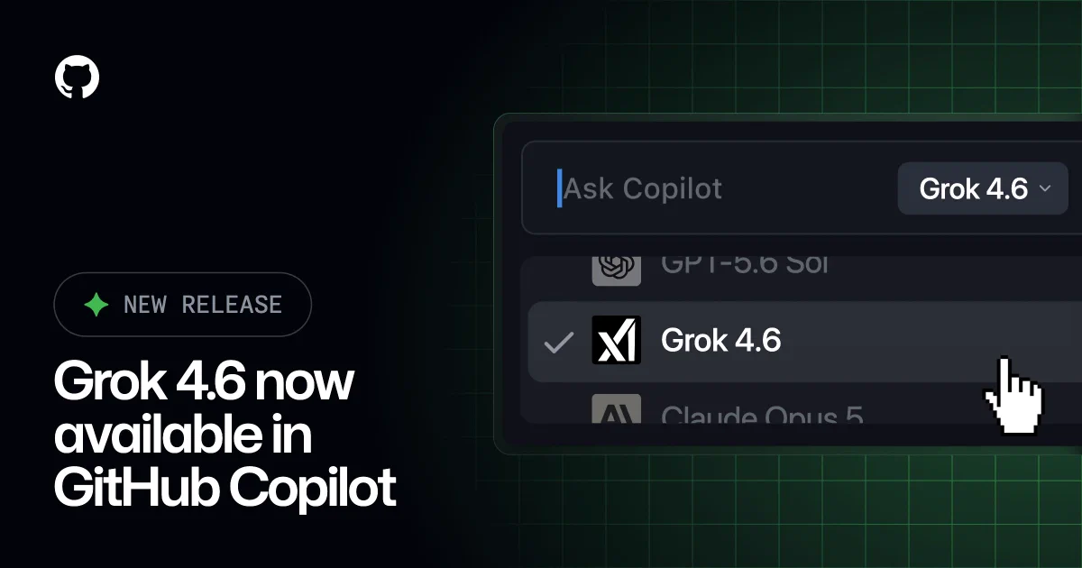 Announcement that Grok 4.6 is available in GitHub Copilot, showing the Copilot UI dropdown with Grok 4.6 selected, GitHub logo, a "New Release" badge, and a pixelated pointer.