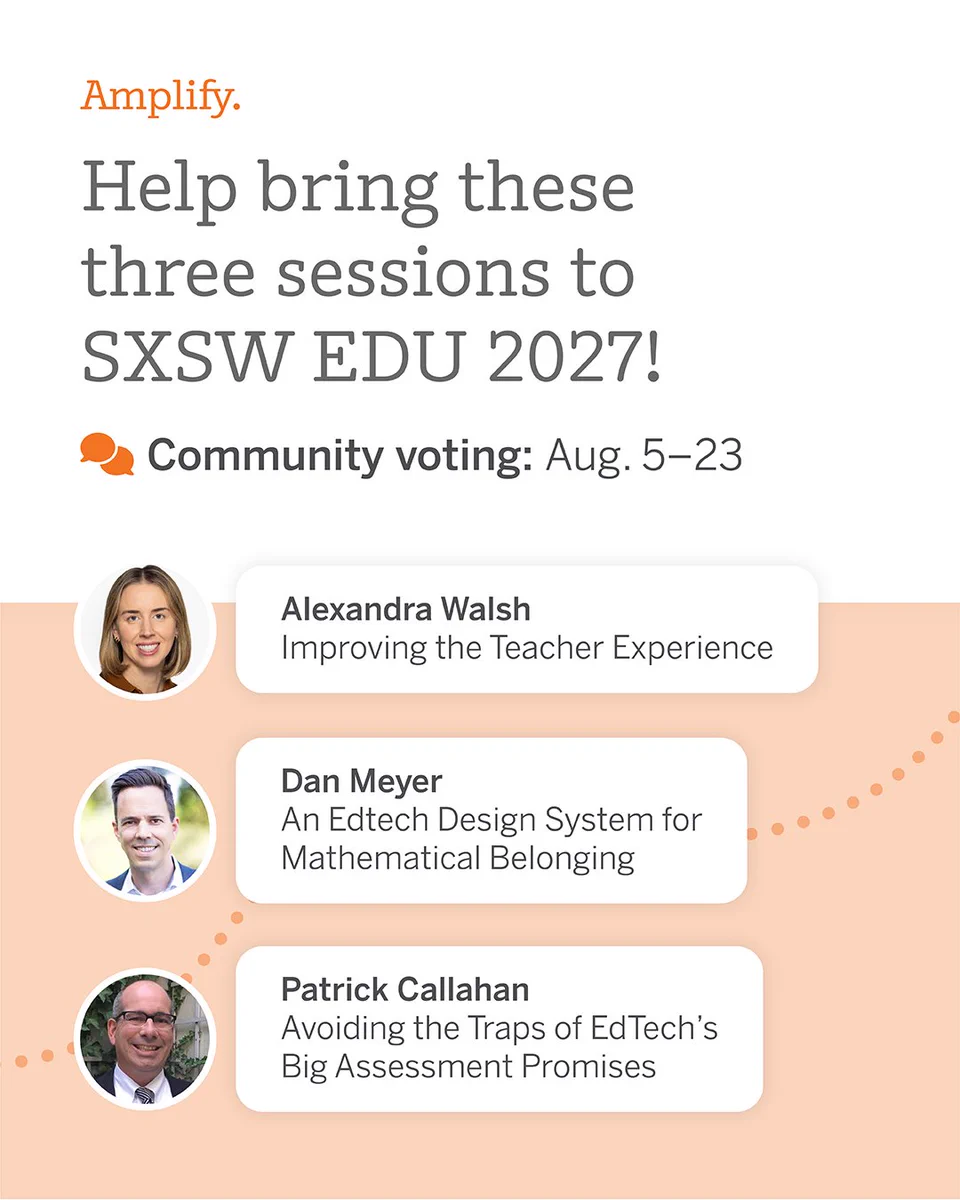 The image is a promotional banner for SXSW EDU 2027 community voting, taking place from August 5 to 23. It lists three sessions: "Improving the Teacher Experience" by Alexandra Walsh, "An Edtech Design System for Mathematical Belonging" by Dan Meyer, and "Avoiding the Traps of EdTech’s Big Assessment Promises" by Patrick Callahan. The design features a light background with circles and speech bubble icons.