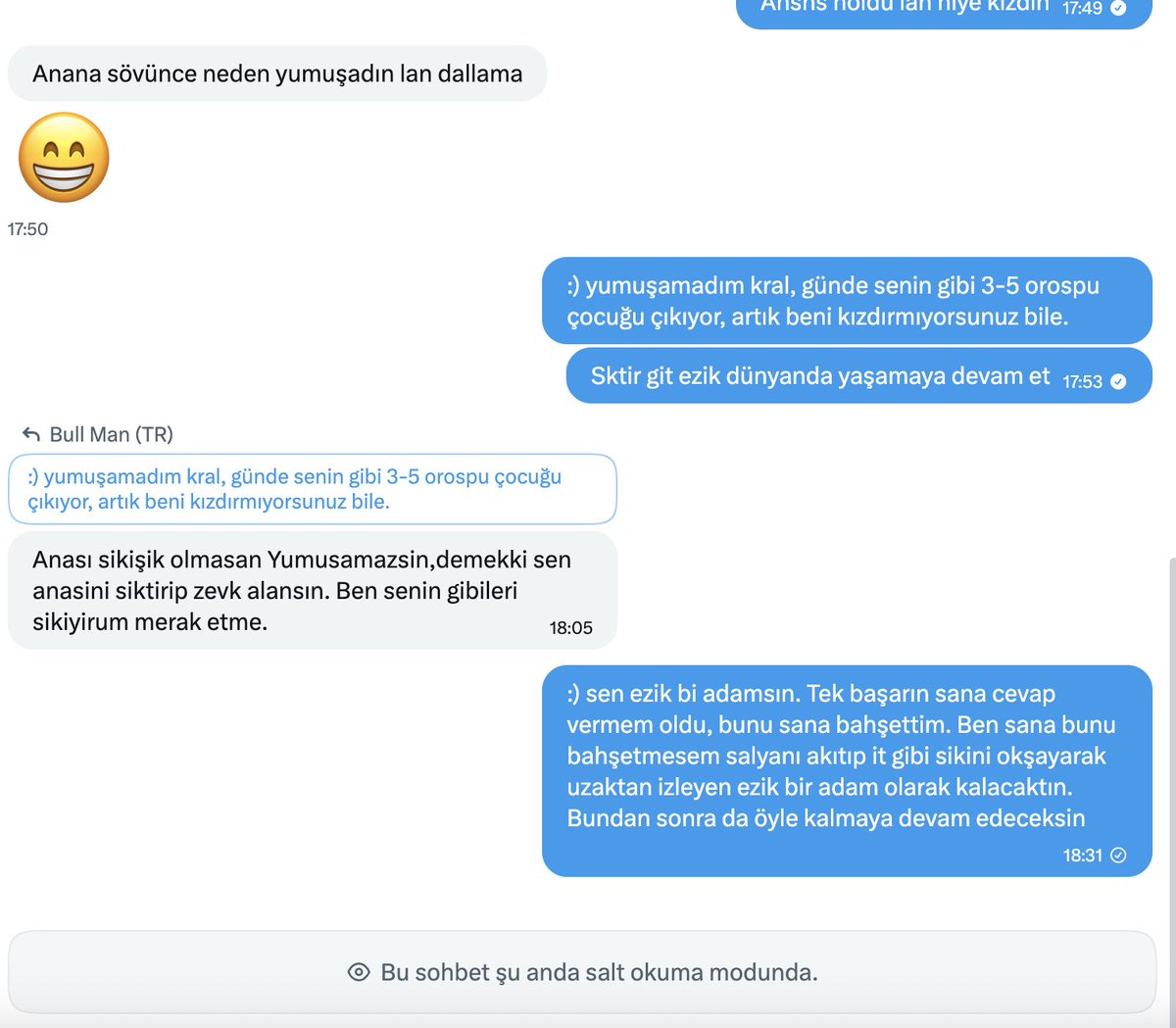 bull_man_tr_x's tweet photo. Size tek bir kişiyle mesajlaşmadan değil, DM kutumda yüzlerce örneği bulunan bir "fenotip"ten bahsetmek istiyorum.

Burada en sık karşıla��tığım tip olan; muhtemelen toplumda, ailesinde veya çevresinde herhangi bir itibarı, vasfı, ağırlığı olmayan, önce göstermelik "nezaket ve iltifatla" yaklaşan, reddenince karısının/sevgilisinin fotoğrafını kadından habersiz paylaşan, yine reddedince içindeki "çirkef" ortaya çıkan,  "ezik, silik, vasıfsız, hadsiz, özgüvensiz" bir "fenotip"ten...

Bugüne kadar çoğunun gerçek adını, yüzlerini dahi unuttuğum kadar Cuckold Çift veya tek kadınla görüştüm. Cuckold Çift'lerin çoğunun kocasında erken boşalma, ereksiyon olamama/kalamama vb. gibi cinsel sorunlar var, ki bu ne onların ne benim "sorun" olarak gördüğümüz şeyler değil. İnanın bana hiç birinde topluma veya ailesine yansıyan bir "özgüvensizlik, eziklik, siliklik" vb. gibi bir problem görmedim. 

Gerçek cuckold/hotwife çiftler: Karı-koca birlikte, açık rıza ile "birlikte" hareket ediyor. Erken boşalma, ereksiyon sorunu vs. olabilir ama bunlar “utanç” veya “eziklik��� olarak yansımıyor. Adamın toplumsal itibarı, işi, ailesi, sosyal çevresi genellikle yerinde. Bu insanlarda “siliklik” hissi yok, sadece cinsel "sorun/hastalıkların" kendilerince tespiti var. Cuckold Çift/Bull ilişkisi özel alanda/şehvet anında ne kadar coşkulu ve "ahlaksız" olursa olsun, o an dışında "saygı, nezaket ve görgü" kuralları prensibince işler. Ne kocaya hakaret edilir, ne ezilir, ne sorunları konuşulur. Cuckold; 3 kişinin farklı zevkler aldığı kolektif bir fantezidir ve öyle yaşanır.

Mesaj örneğinde olduğu gibi böylesine psikolojik problemler ve problemli tipler genelde hayat arkadaşından, karısından/partnerinden gizli bi şekilde onu paylaşmak isteyen, porno izlemekten beyni sulanmış, gerçeklik algısını kaybetmiş, kadının "gizliliğini ve güvenliğini" dahi önemsemeden yüz açık fotoğraflarını önüne gelen herkesle paylaşan ruh hastası, sapık tipler... Bence kesinlikle toplum için de potansiyel tehdit oluşturuyorlar ve acilen tespit edilmeleri, temel vatandaşlık hakları da dahil bütün hakların ellerinden alınıp toplumdan uzak bir yerde izole edilmeleri gerekiyor. 

Bu tiplerin "hadsiz özgüveni" de sadece sosyal medyaya yöneliktir bu arada. Gerçek hayatta karşılaşsak en iyi ihtimalle saygı komasına girerler, ilk zamanlarımda bu hadsizliğe dayanamayıp taktığım bi kaçıyla "karşılaşmıştık", oradan biliyorum...

Bilirsiniz kimseyi ifşalamak, önünüze atıp hedef göstermek, rencide etmek adetim değildir. Bu "fenotip"lerle muhatap olmak, tartışmak vs de adetim değildir. Ama bu mesajlaşma da sosyal medyada birilerine yazabiliyor olmanın, üstüne bir de "ulaşabiliyor" olmanın, bir insana nasıl hadsiz bir özgüven verdiğinin tipik bir örneği...

Bakın, burada herkes ayrı bi dünya, herkesin fantezi anlayışı, beklentisi, tarzı başka. Beklenti, uyum görülenlerle iletişime geçmek istemek kadar doğal bir şey yok. Ama en azından temel "nezaket, saygı ve görgü" kurallarında olmalı. 
Karşılıklı rıza ve arzu dahilinde "ahlaksızlık" yapıyor olabiliriz ama ben bugüne kadar hiç kimseyi taciz etmedim, rahatsız etmedim, taleplerim karşılanmıyor diye çirkefleşmedim.

Normalde eli sikinde abazalar arayış paylaşıyor diye gönderilerim "yanıtlara" kapalı. Ama bu gönderimin "yanıtlar"ını açık bırakıyorum; söylediklerimin aksini ispat etmek isteyen varsa, delilleriyle buyursun.
