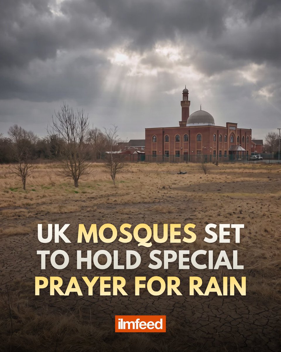 IlmFeed's tweet photo. Mosques across the UK are set to hold special Prayers for Rain (Salat al-Istisqa) on Sunday, as much of the country experiences severe drought.

The prolonged dry conditions are having a significant impact on farmers, wildlife and the environment, while placing increasing pressure on water supplies.

Salat al-Istisqa is a prayer established in the tradition of the Prophet Muhammad (peace be upon him), performed by Muslims during periods of drought as they turn to Allah with humility and ask for rain and mercy.

Hafidh Anas Khan, Operations Manager of Darul Ihsaan Mosque in Barking, told ilmfeed:

“Water is something many of us take for granted. Today, as much of the UK experiences severe drought and increasing pressure on our water supplies, Muslims are gathering to do what generations of Muslims before us have done in times of drought: turn to Allah with humility and ask for His mercy."