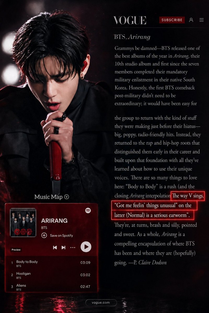 musicmapv's tweet photo. Kim Taehyung’s vocals are highlighted by Vogue U.S. in its selection of the “Best Albums of 2026 So Far.” Among the members, #Taehyung is the only one to receive specific recognition for his singular vocal expressiveness:

The way V sings, “Got me feelin' things unusual” on the latter (Normal) is a serious earworm"  - Vogue US

In addition to Vogue US, The New York Times, German GQ, and Billboard also highlighted V's vocal performance:

“Among the singers, V is the lustiest and the most powerful.” - The New York Times

“V's soulful voice is like a spoonful of warm honey on the palate” - GQ Germany

“V is just absolutely dominating this tour. That swag, that personality... he's having so much fun, and he looks really cool. I kept thinking, 'Wow... wow, he's a real king!” - Billboard

What everyone realized is that in Arirang, when Kim Taehyung’s voice enters, the song stops following a linear path and takes on another dramatic dimension, creating a kind of “vocal action.”

Some moments are genuinely surprising, and “it’s as if the music opens a corridor just for #V to pass through.”

While other vocals maintain continuity, Taehyung frequently introduces an aesthetic rupture—not as an abrupt break, but as a reconfiguration of the sonic space.

V is able to present new vocal colors, expanding the perception of what his voice can offer without losing the identity that makes him immediately recognizable.

At certain moments, the sensation is not “just another sung line,” but a shift in perspective. It is as if the musical plane opens up, creating depth where there was previously only surface.