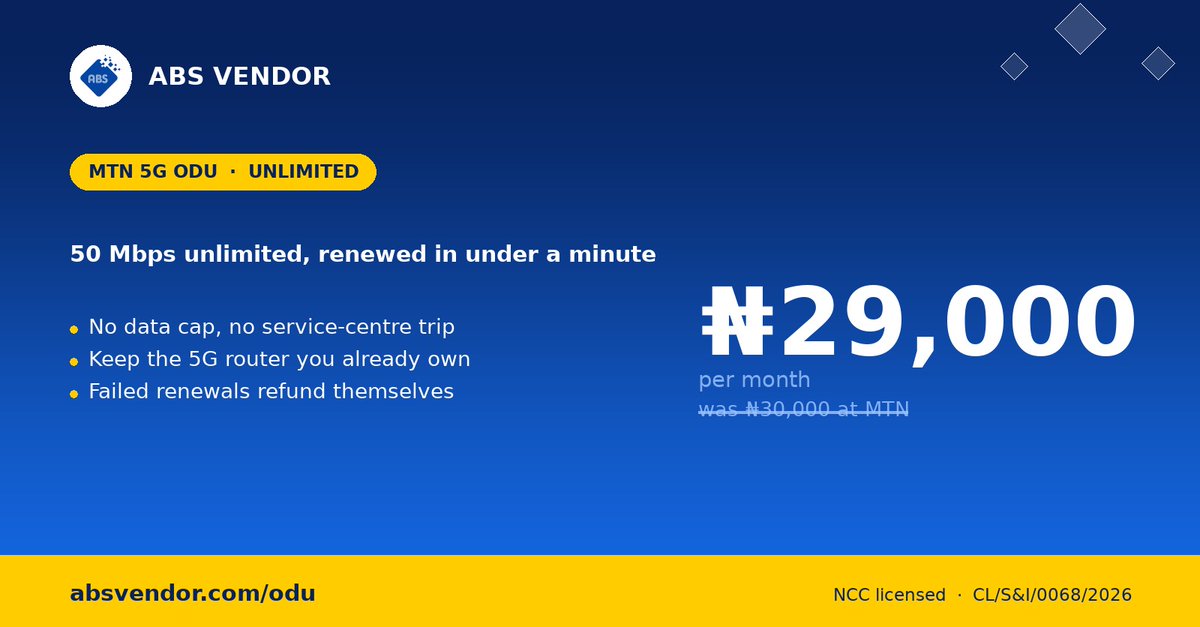 AbsVendor's tweet photo. Your MTN 5G ODU does not need a service-centre trip to renew. NGN29,000 a month, unlimited, activated on the spot. Keep the router you already own. NCC licensed.