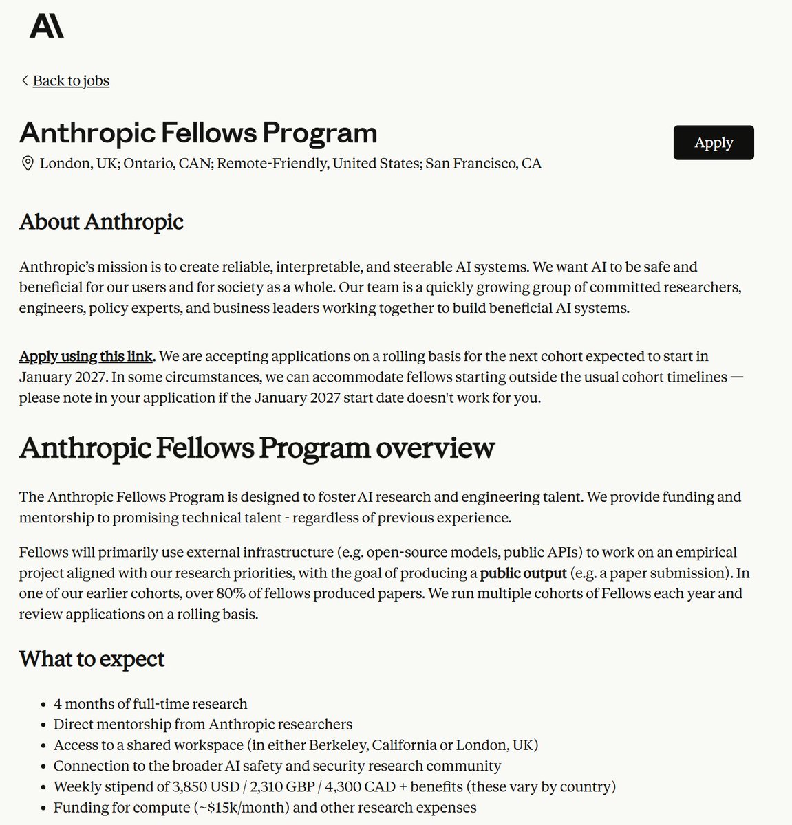 undefinedKi's tweet photo. Anthropic pays $3,850 a week to people with no ML experience, and over 50% of the first cohort ended up working there

It's called the Anthropic Fellows Program. Four months, paid weekly, with compute funding on top.

An Anthropic researcher pitches you project ideas, you pick one and shape it together, and you spend four months on real empirical AI safety research. Over 80% of the first cohort published a paper out of it.

The barrier is almost nothing. No PhD, no prior ML experience, no published papers. They want Python, comfort with vague problems, and the ability to learn fast.

Six tracks are open right now, and it's not US only. London, Ontario, San Francisco, and remote-friendly across the States.

Applying is free and costs you an afternoon. Four months later you could be inside the company everyone else is reading about.

Apply now: https://t.co/lJXugznpjg