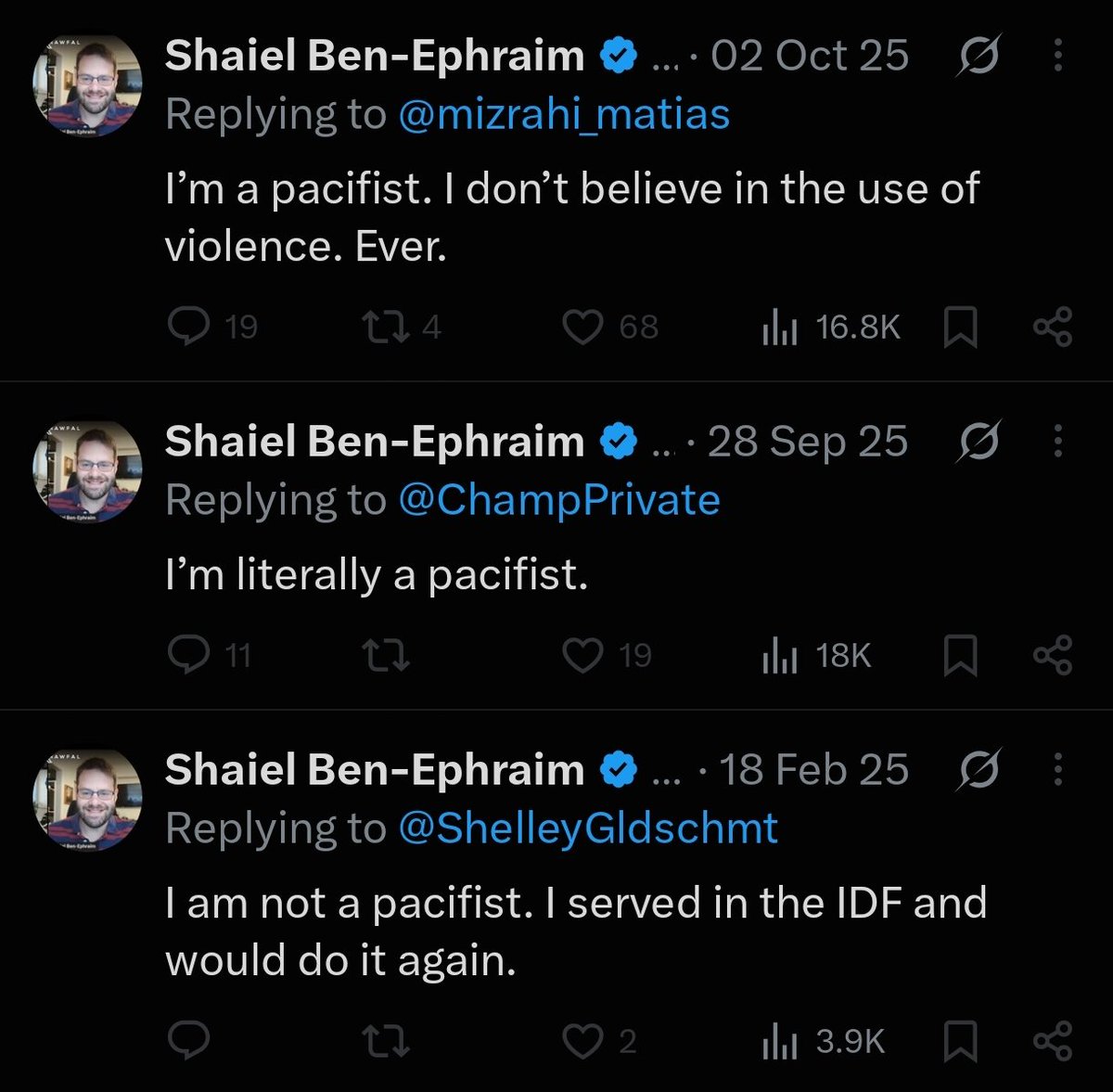 ireallyhateyou's tweet photo. This is what CONTROLLED OPPOSITION looks like!

In February 2025, when Israeli "former" spy Shaiel Ben-Ephraim was still an openly Zionist propagandist denying the genocide, he said that he's not a pacifist and that he would serve in the IDF again.

Two months later, he publicly acknowledged there's a genocide, and was immediately invited to an interview with Owen Jones.

In September of that year, while he was supposedly on his process of renouncing Zionism, he claimed that he was "literally a pacifist".

To this day, he constantly condemns and demonizes the Palestinian Resistance.

So, when Shaiel was openly Zionist he was militant and didn't even question the need for military force by Israel. Then, the second he turns, supposedly, into a "pro-Palestinian", he is suddenly against any use of violence, and insists that the world can be fixed only with "love and understanding".

And that, my friends, is how you infiltrate the pro-Palestine movement and work from within it to delegtimize any form of self-defense by Palestinians, while they're going through genocide.