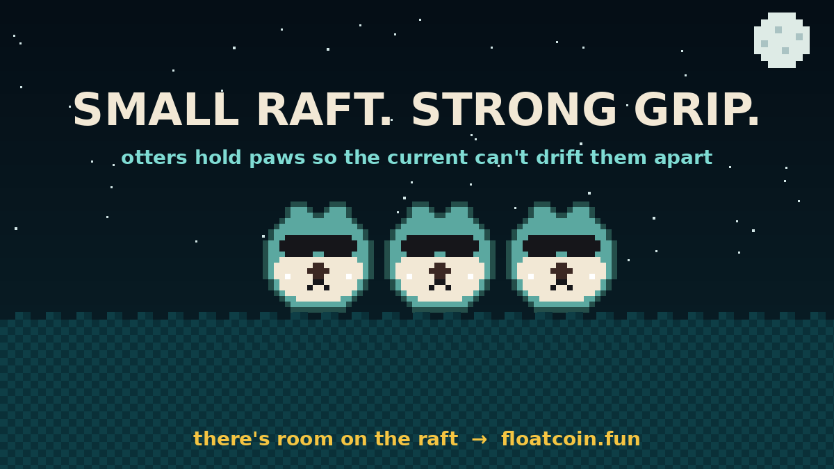 FloatCoinSol's tweet photo. every big raft started as three otters who didn't let go 🦦 https://t.co/RwIFxh3u3T