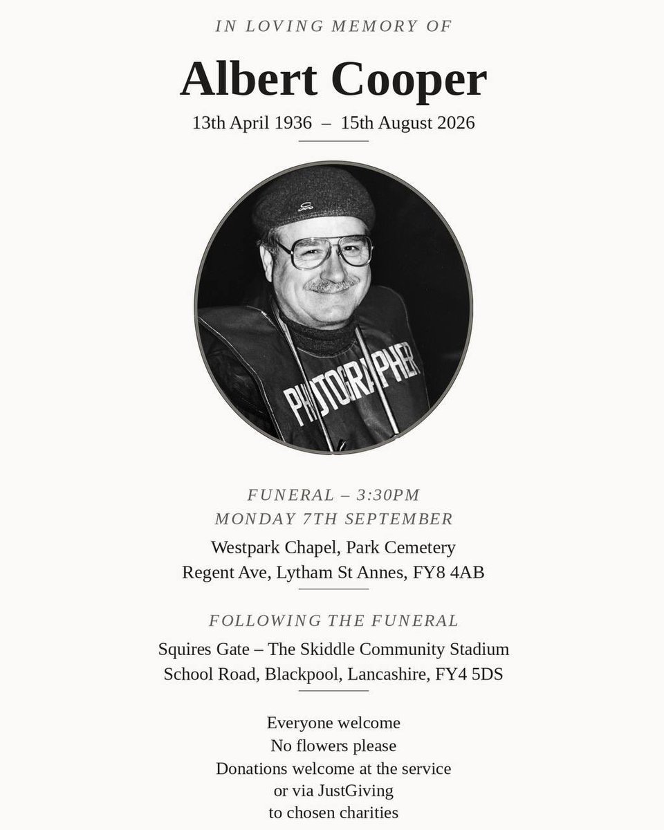 squiresgatefc's tweet photo. On Monday 7th September, we say our final farewell to Albert Cooper.

𝗙𝗨𝗡𝗘𝗥𝗔𝗟 - 𝟯:𝟯𝟬𝗣𝗠
Westpark Chapel, Park Cemetery
Regent Ave, Lytham St Annes, FY8 4AB

𝗪𝗔𝗞𝗘 - 𝗙𝗢𝗟𝗟𝗢𝗪𝗜𝗡𝗚 𝗧𝗛𝗘 𝗙𝗨𝗡𝗘𝗥𝗔𝗟
Squires Gate FC - The Skiddle Community Stadium, School Road, Blackpool, Lancashire, FY4 5DS

Everyone is welcome.

If you'd like to, please wear something blue in memory of Albert. This is completely optional.

Instead of flowers, if you wish to make a donation, all donations will be split equally between two causes close to Albert's heart: Squires Gate FC & The British Heart Foundation

Albert gave so much of his time and support to Squires Gate, while the British Heart Foundation was also a cause close to his heart.

Thank you to everyone who has supported Albert and his family.

https://t.co/0VyQn0z6eC
