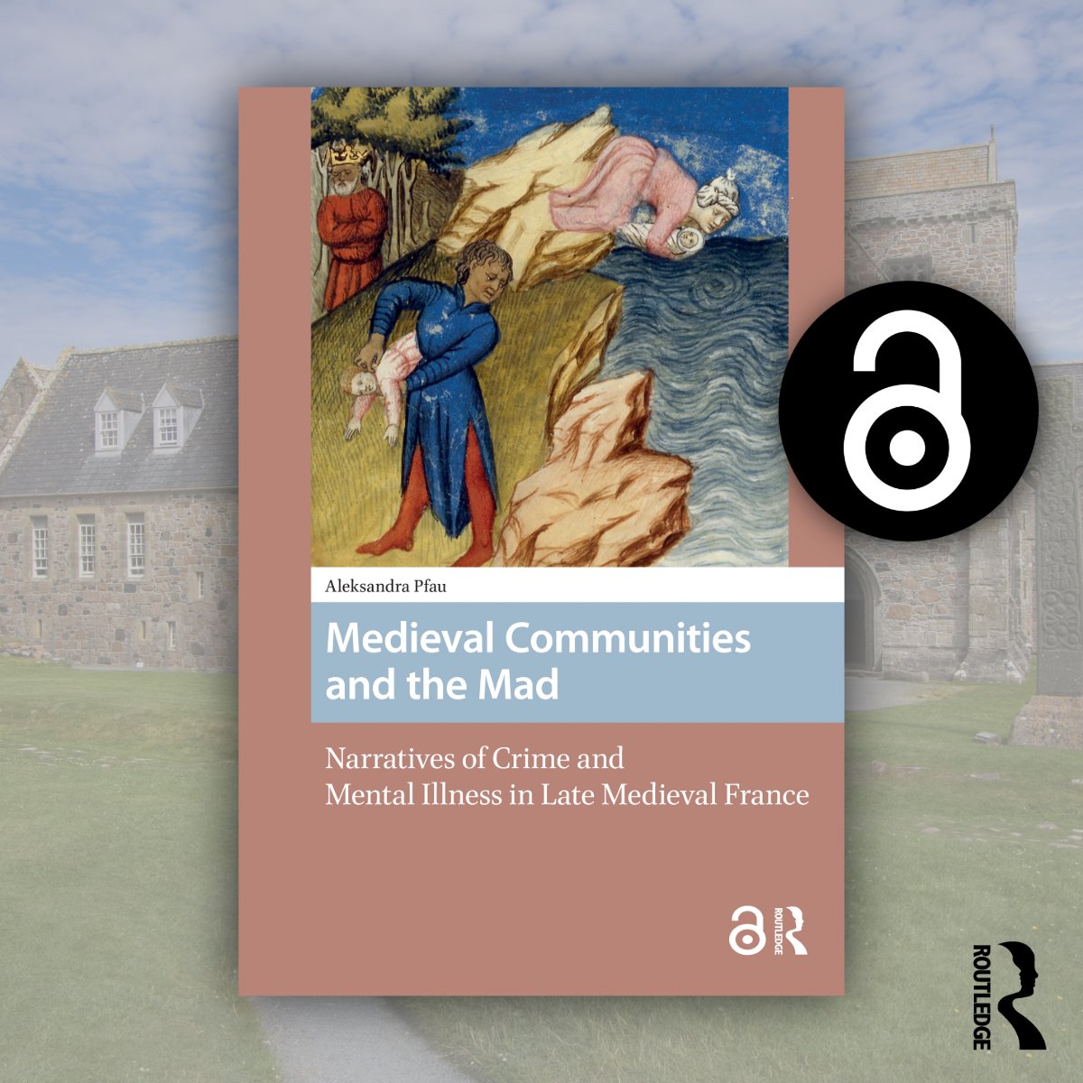 Book: 'Medieval Communities and the Mad' by Aleksandra Pfau. Medieval painting: a blue-clad man carries a child, another person falls from a cliff into water, a crowned figure observes. Subtitle: 'Narratives of Crime and Mental Illness in Late Medieval France'. Set against a blurred stone building with an accessibility 'a' logo.
