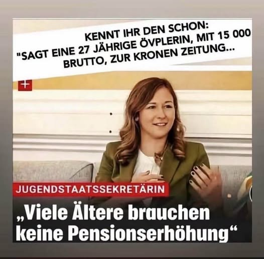fuers_Volk's tweet photo. Nichts gelernt, noch NIE im Leben etwas gearbeitet u immer auf die Parteibuch-Butterseite gefallen, sagt den Pensionisten, dass sie KEINE Pensionserhöhung brauchen. Typisch ÖVP - der Kanzler gab ja auch von sich gibt, dass Kindererziehung keine Arbeit ist, gell? 🤢 https://t.co/uBuKB4parL