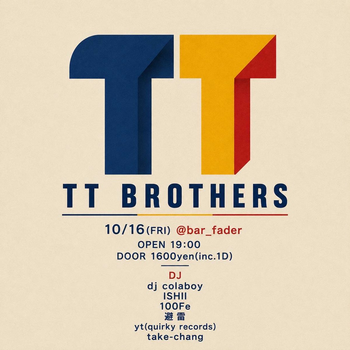 bar_fader's tweet photo. 【🆕10/16(金)】
TT BROTHERS
Open 19:00 ~
Door 1,600yen(inc.1D)
#TTBRO

俺たちのあのTとあのTがDJで夢の共演！

DJ🎧
dj colaboy
ISHII
100Fe
避雷
yt(quirky records)
take-chang

タイムテーブル💿
19:00 100Fe
19:40 take-chang
20:20 dj colaboy
21:00 yt
21:40 ISHII
22:20 避雷
23:00 end https://t.co/2zdmg4ruco