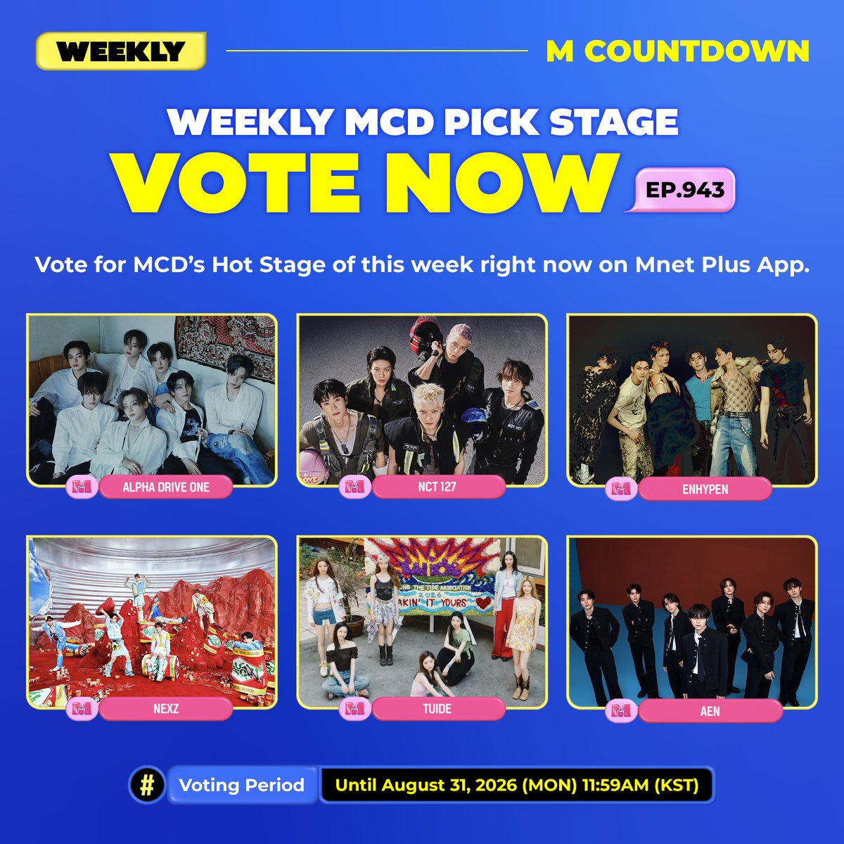 MnetMcountdown's tweet photo. [EP.943] 🏆위클리 엠카PICK 스테이지 투표 안내🏆
이번 주 엠카 화제의 무대에 투표하세요!

[투표 후보]
✅ ALPHA DRIVE ONE
✅ NCT 127
✅ ENHYPEN (엔하이픈)
✅ NEXZ
✅ TUIDE
✅ AEN (에이엔)

📅 ~ 8/31 (월) 11:59 AM (KST)
🔗 https://t.co/KCYwUZ9y4K
✔️ 엠넷플러스 영상 조회수 + 엠넷플러스 득표수 합산
✔️ 1일 최대 5회 투표 가능

✨ 위클리 엠카PICK 스테이지 1위 아티스트는
1️⃣무대 비하인드 영상 (Mnet Plus 독점 공개)
2️⃣먼슬리 엠카PICK 스테이지 후보로 선정

=

🏆Weekly MCD PICK stage vote Announcement🏆
Vote for the hot MCD stage of this week!

📅 Until August 31, 2026 (Mon) 11:59 AM (KST)
🔗 https://t.co/KCYwUZ9y4K
✔️ Mnet Plus Video hits + Mnet Plus Votes
✔️ You can vote maximum 5 times a day

✨ For the No.1 Artist on Weekly MCD PICK Stage
1️⃣The Behind-the-scene video will be revealed (Only on Mnet Plus)
2️⃣This group will be nominated for Monthly MCD PICK Stage.

#엠카운트다운 #MCOUNTDOWN
#위클리엠카PICK #위클리엠카PICK스테이지
#WEEKLY_MCD_PICK_STAGE