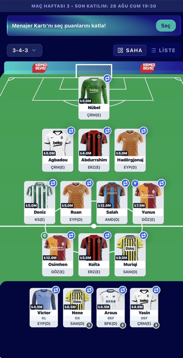 gsaslanist's tweet photo. TFF Fantezi Lig 3. Hafta Kadro

Aşağıdaki kadro kaç puan toplar?

Bütçe - 94m
Kaleciler: Nübel, 
Defans: Agbadou, Abdurrahim, Habdergjonaj
Orta Saha: Deniz, Ruan, Salah, Yunus
Forvet: Osimhen (c) Koita, Muriqi

Bu hafta risk almak istedim. 

#tfffantezilig #fantezilig #osimhen https://t.co/44BIrXiIFh