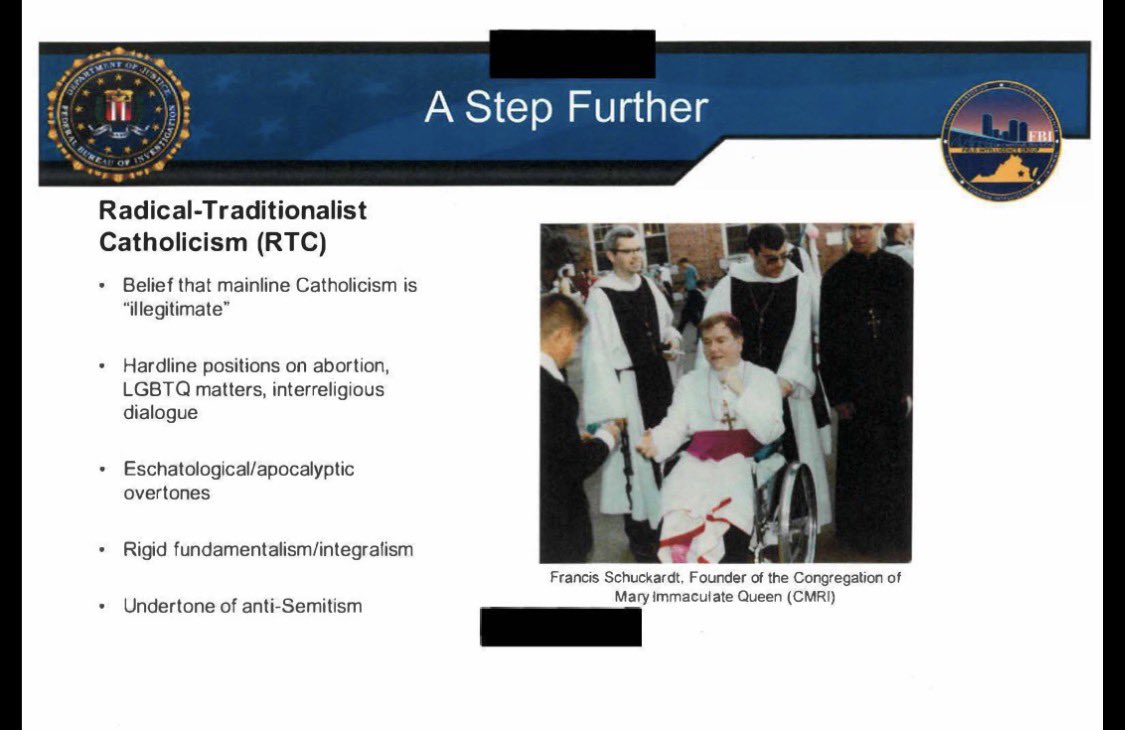EricSchmitz1's tweet photo. It’s UNREAL that these slides are from an actual FBI report.

Traditional Latin Mass. Conservative family values. Opposition to abortion. “Rejection of modernity.”

As a Catholic who attends the TLM, it’s disturbing to see ordinary Catholic beliefs and practices presented in this context by the FBI.

I’m grateful to the Trump administration for bringing this detailed report to the public and taking steps to ensure this never happens again.