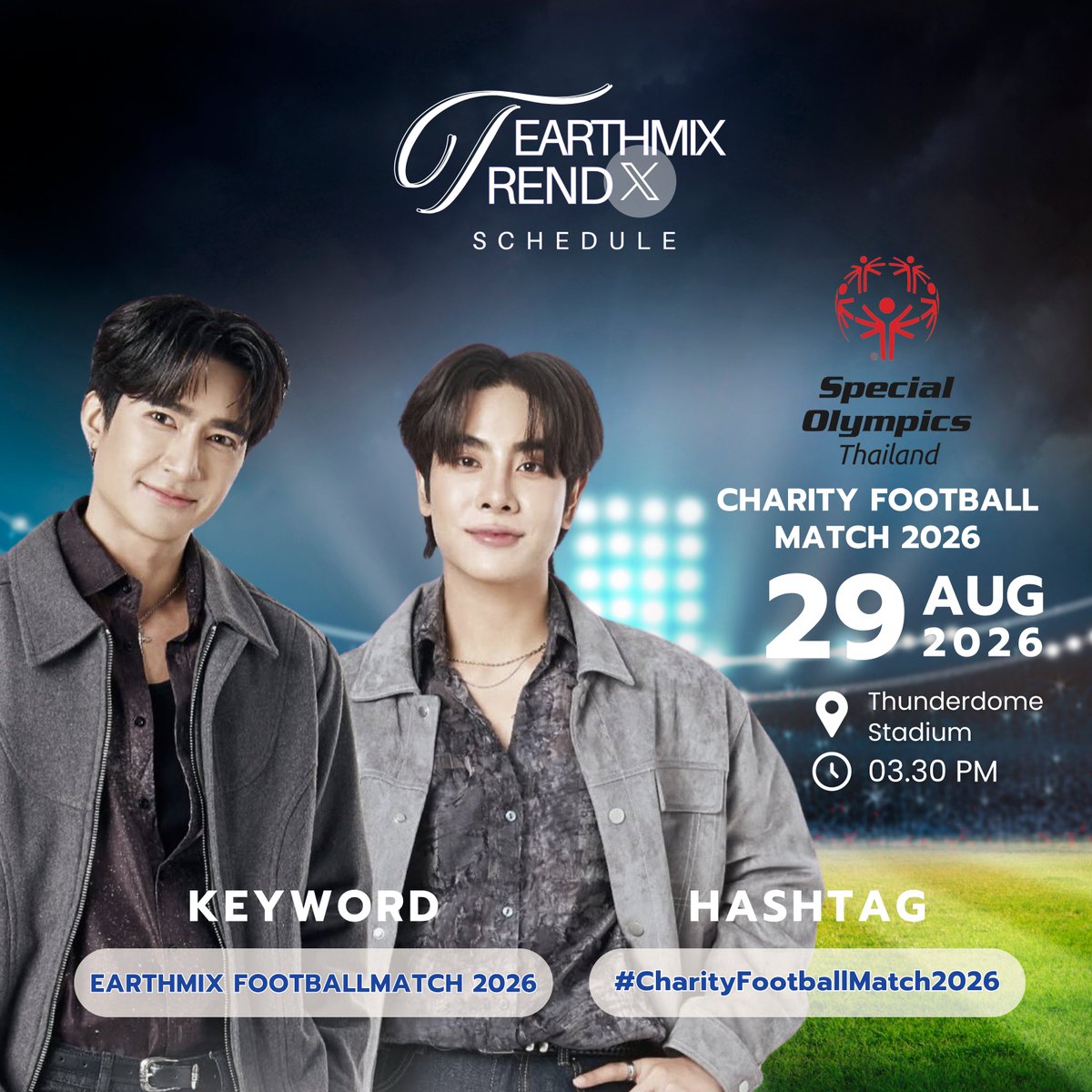 EarthMix_Trends's tweet photo. 📢 𝙏𝙍𝙀𝙉𝘿 𝙎𝘾𝙃𝙀𝘿𝙐𝙇𝙀

⚽️ SPECIAL OLYMPICS THAILAND CHARITY FOOTBALL MATCH 2026

🗓️ : 29 Aug 2026
🕘 : 03.30 PM Onwards
🎪 : Thunderdome Stadium

🗝️ EARTHMIX FOOTBALLMATCH 2026
#️⃣ #CharityFootballMatch2026

@Earth_Pirapat @wixxiws
 #EarthPirapat #mixxiw #เอิร์ทมิกซ์ https://t.co/hXsZnW6xdb