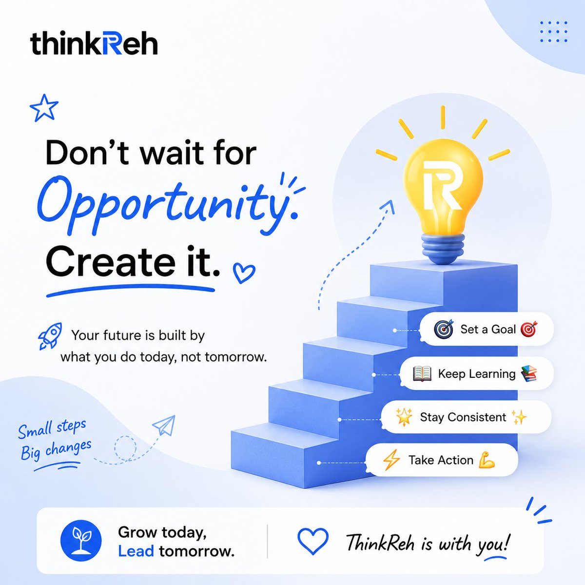 Think_Reh's tweet photo. ✨ Don’t wait for the right opportunity. Create it. 🚀
Your future starts with what you do today. 💙 https://t.co/IJLszAPrT5