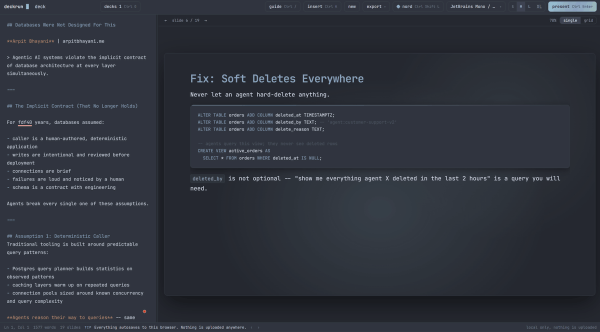 arpit_bhayani's tweet photo. Built "deckrun" - that allows you to present your Markdown and self-contained HTML docs easily. Write a deck in plain Markdown, run one command, and it opens a local server and presents it as slides in the browser.

A few things worth knowing -

- A live editor with a byte-identical preview
- Autosaved deck library.
- Fully customizable and more importantly
- Fourteen themes :)

Also, it can help you present self-contained HTML docs as a single continuous page.

Everything stays local. The server only binds to 127.0.0.1, and every deck you write is saved to localStorage right there in your browser; nothing is ever uploaded until you choose to export it.

Give it a shot and let me know what you think.

Hope this helps.