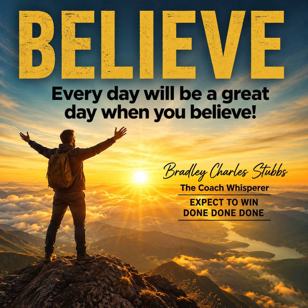CoachWhisperer's tweet photo. BELIEVE

Every day will be a great day 
when you believe!

Bradley Charles Stubbs 
The Coach Whisperer
EXPECT TO WIN                      
DONE DONE DONE 

#BradleyCharlesStubbs
#TheCoachWhisperer
#ExpectToWin
#Believership
#Bliminal
#MindCoach
#EliteMindset
#WorldNumberOne https://t.co/QcjDNXBsfq