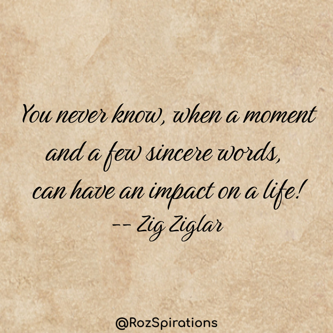 RozSpirations's tweet photo. You never know, when a moment and a few sincere words, can have an impact on a life! ~Zig Ziglar
YOUR CHOICE: Heal or Hurt!
#ThinkBIGSundayWithMarsha #RozSpirations #Kindness #Encouragement #Positivity #Inspiration #SelfCare #Quotes #JoyTrain #SuccessTrain https://t.co/iTJRud3DbS