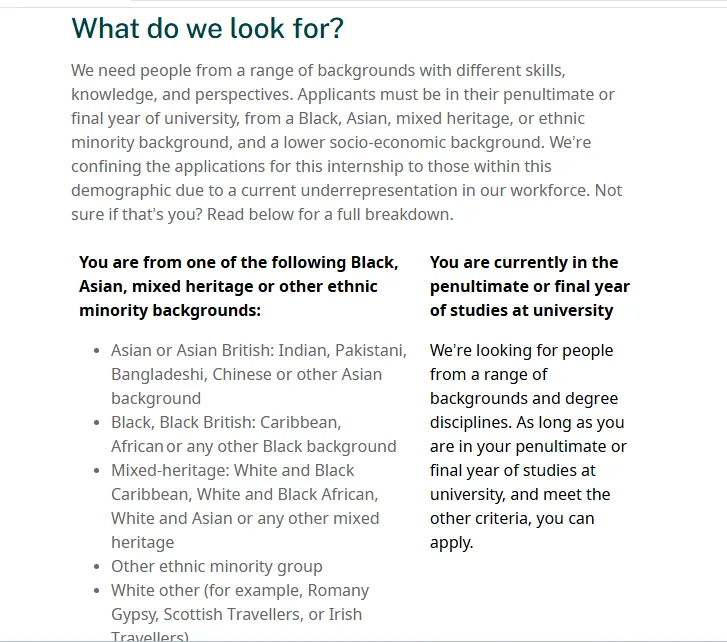 PaulEmbery's tweet photo. Britain’s Secret Intelligence Service (SIS) is advertising for a summer intern. If you’re 'White British', however, please don’t think about applying. You are expressly prohibited. (Hell, even persons who identity as 'White Other' are eligible!)

I don’t think I’ve ever seen a more blatant example of racism against a specific ethnicity by a state institution. Utterly indefensible.