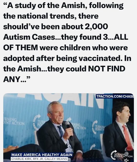JAllenHarris0's tweet photo. TRUTH FROM RFK JR: “A study of the Amish, following the national trends, there should’ve been about 2,000 Autism Cases... they only found 3... ALL OF THEM were children who were adopted after being vaccinated. In the Amish… they could NOT FIND ANY.” https://t.co/PiqWKOTDT4