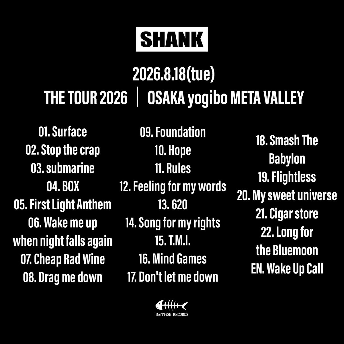 SHANK095's tweet photo. 【セットリスト】

2026/8/18(火)
THE TOUR 2026
大阪 yogibo META VALLEY                                                                                                                                                                                                                       

01. Surface
02. Stop the crap
03. submarine
04. BOX

05. First Light Anthem
06. Wake me up when night falls again
07. Cheap Rad Wine

08. Drag me down
09. Foundation
10. Hope
11. Rules

12. Feeling for my words
13. 620
14. Song for my rights
15. T.M.I.

16. Mind Games 
17. Don't let me down
18. Smash The Babylon
19. Flightless

20. My sweet universe
21. Cigar store
22. Long for the Bluemoon

EN. Wake Up Call
