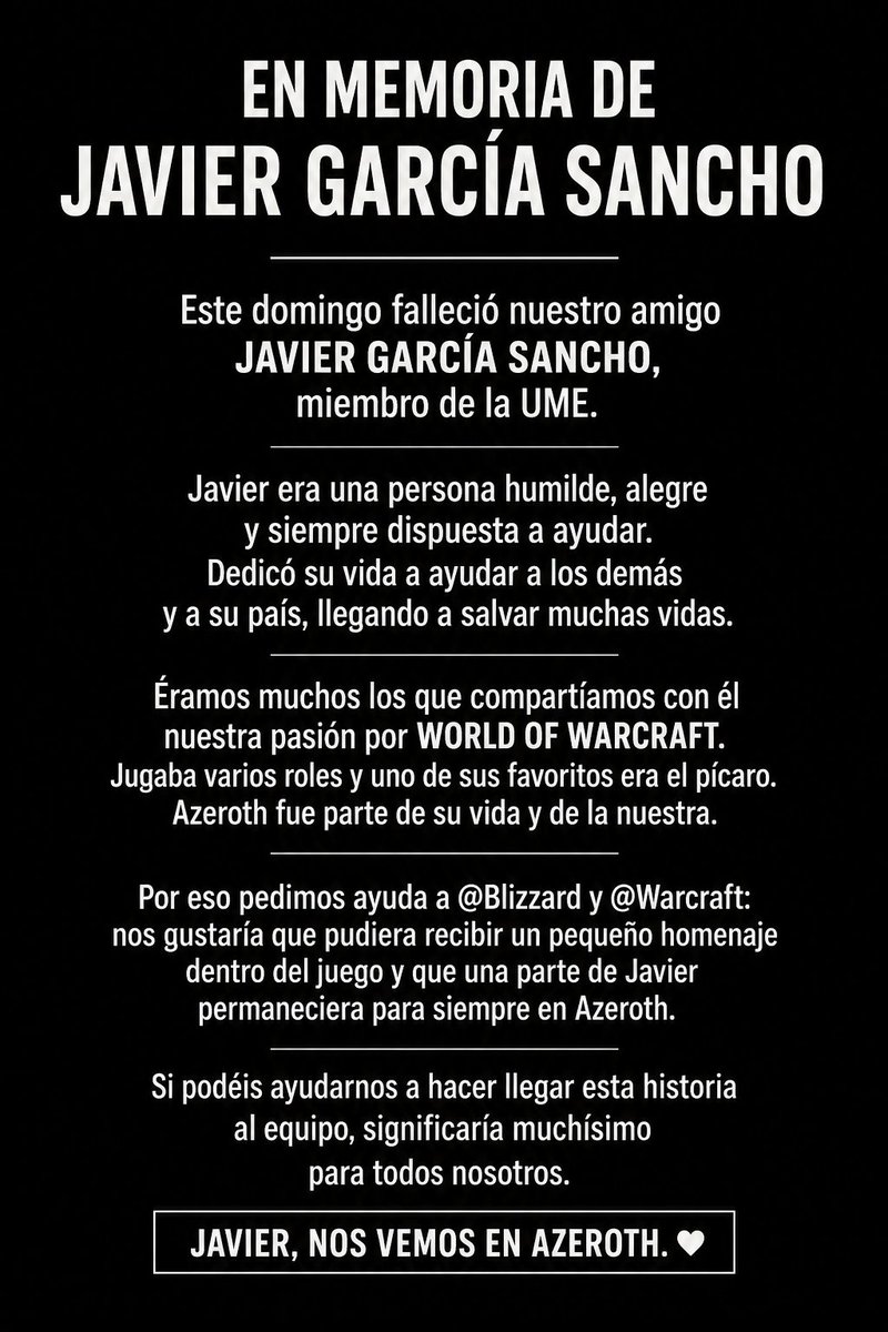 AkariDesign_'s tweet photo. Este domingo perdimos a Javier García Sancho, miembro de la UME, gran jugador de World of Warcraft y gran amigo.
Somos muchos los que queremos mantener vivo su recuerdo en Azeroth🖤
Podríais ayudarnos a conseguir que le haga un homenaje dentro del juego?
@Warcraft_ES @AlterTimeSK https://t.co/dmdVu6aTSp