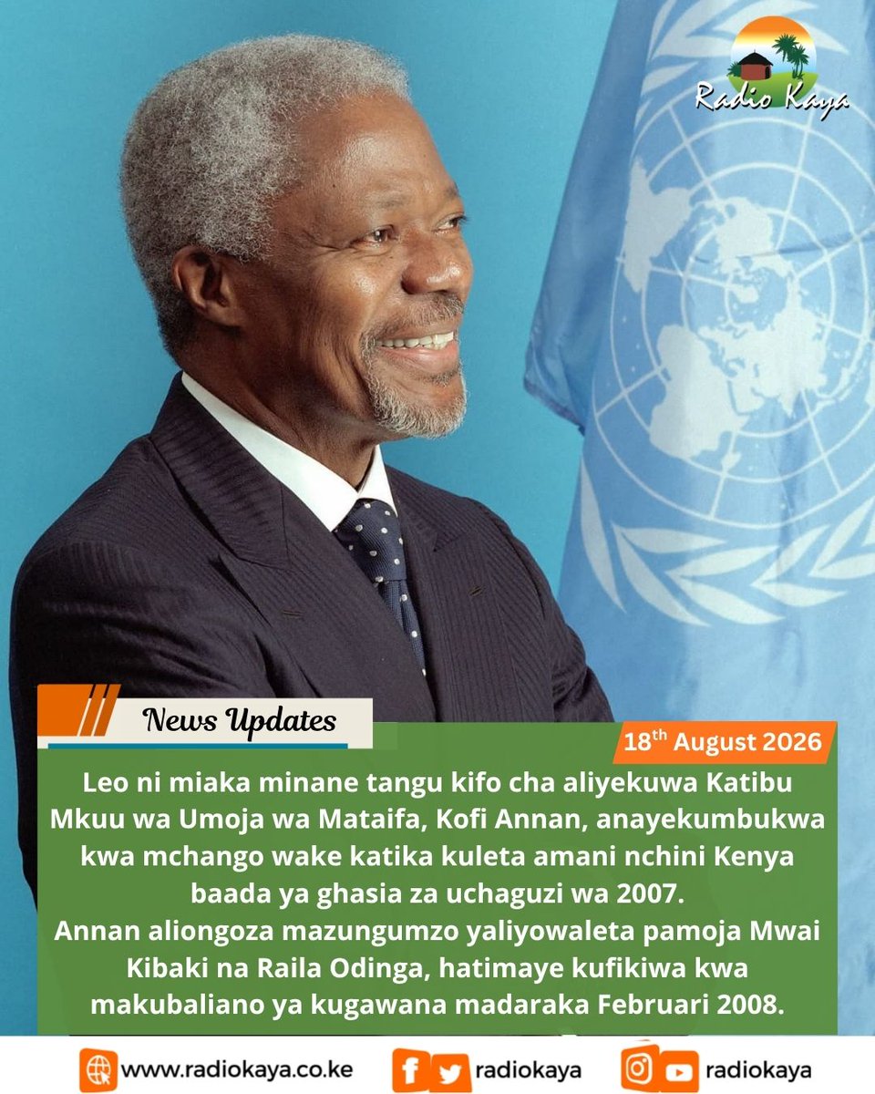 RadioKaya's tweet photo. Leo ni miaka minane tangu kifo cha aliyekuwa Katibu Mkuu wa Umoja wa Mataifa, Kofi Annan, anayekumbukwa kwa mchango wake katika kuleta amani nchini Kenya baada ya ghasia za uchaguzi wa 2007. https://t.co/ZvqPZV5sP2