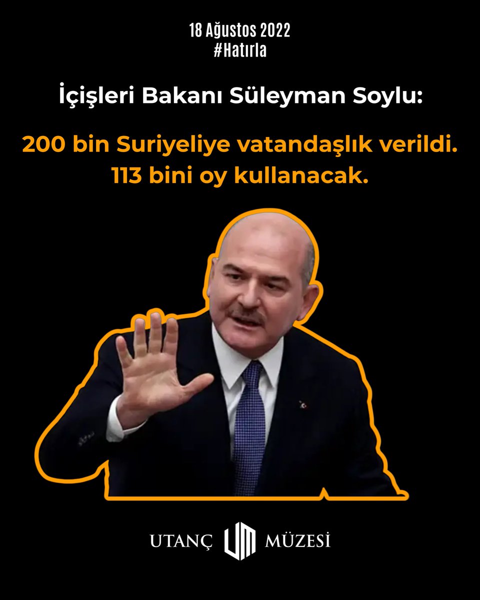 UtancMuzesiUM's tweet photo. 4 yıl önce bugün, 18 Ağustos 2022 tarihinde, İçişleri Bakanı Süleyman Soylu katıldığı canlı yayında “Türkiye Cumhuriyeti vatandaşı olan Suriyeli sayısı 200 bin 950'dir. 113 bin 654'ü reşittir.” ifadelerini kullandı.

İçişleri Bakanı Süleyman Soylu’nun bu sözleri Türk ulusunun hafızasında, Utanç Müzesinde yerini almıştır.