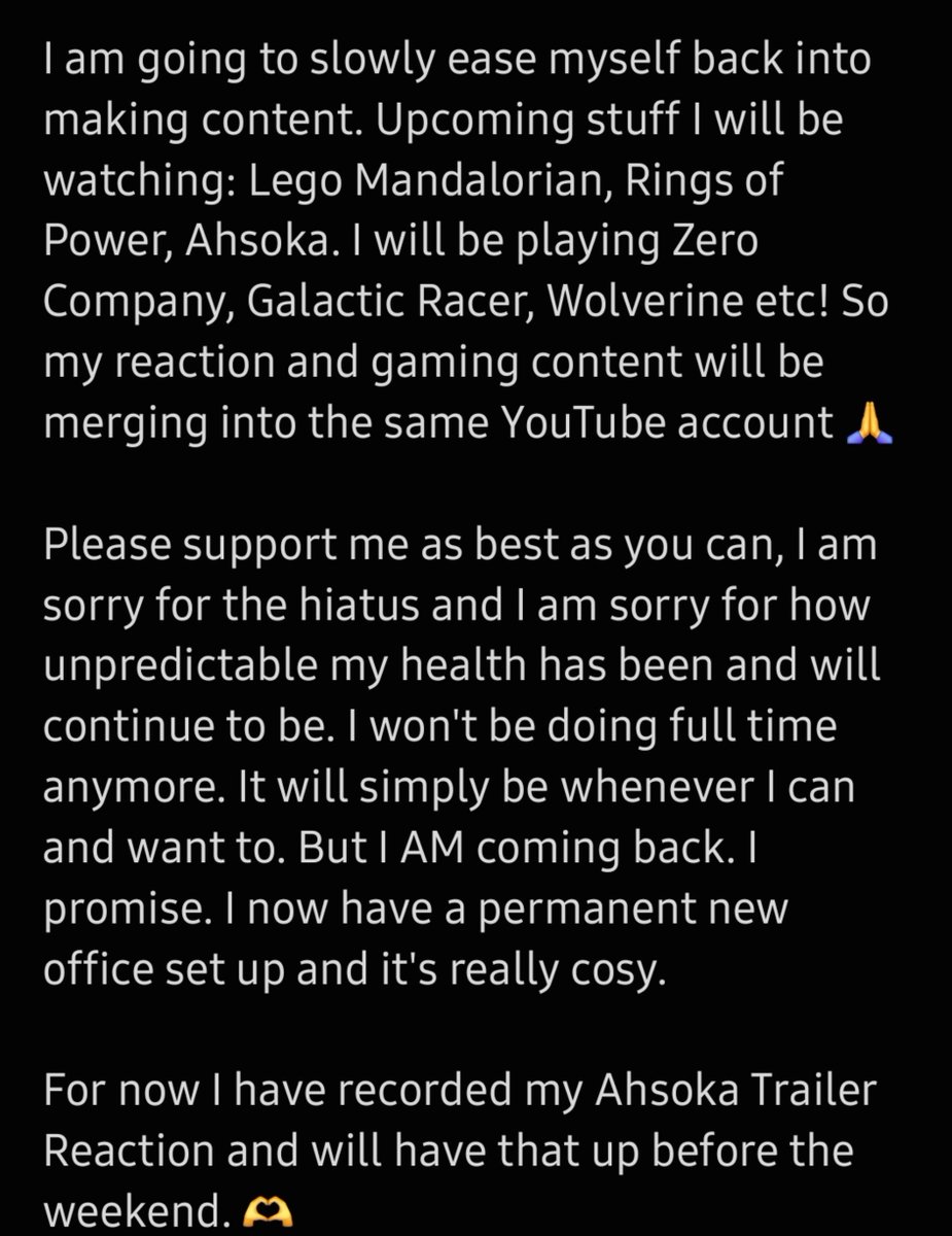 I am going to slowly ease myself back into making content. Upcoming stuff I will be watching: Lego Mandalorian, Rings of Power, Ahsoka. I will be playing Zero Company, Galactic Racer, Wolverine etc! So my reaction and gaming content will be merging into the same YouTube account 🙏
Please support me as best as you can, I am sorry for the hiatus and I am sorry for how unpredictable my health has been and will continue to be. I won't be doing full time anymore. It will simply be whenever I can and want to. But I AM coming back. I promise. I now have a permanent new office set up and it's really cosy.
For now I have recorded my Ahsoka Trailer Reaction and will have that up before the weekend. 🫶