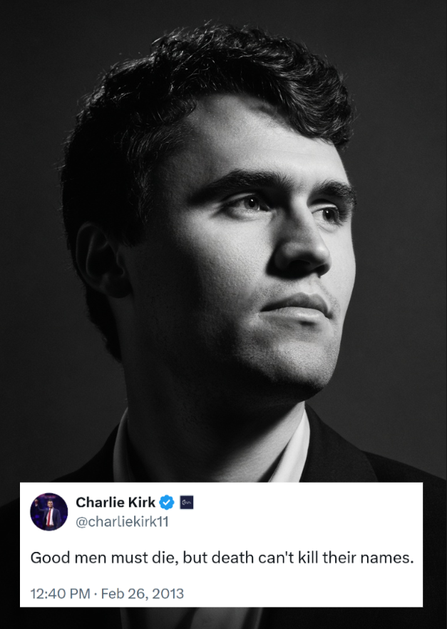 OldeWorldOrder's tweet photo. CHARLIE KIRK: "Good men must die, but death can't kiII their names." https://t.co/d92fkVd48X