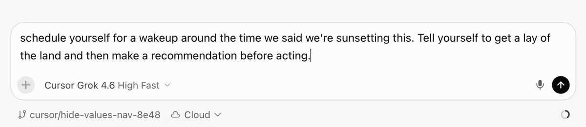 Cursor’s chat input contains a draft request to schedule a wakeup near a planned sunset date, review the situation, and recommend next steps before acting. The selected model is “Grok 4.6 High Fast,” with the branch “cursor/hide-values-nav-8e48” and Cloud mode shown below.