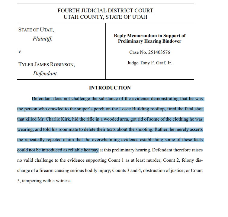 BlakeSNeff's tweet photo. Utah prosecutors have responded to Tyler Robinson's defense filing ahead of the final preliminary hearing, and confirms what observers pointed out about that filing: The defense is very conspicuously not contesting any of the core evidence showing Tyler Robinson committed the murder. They don't contest the camera footage, the DNA, the rifle, the cause of death, or Tyler's phone data. 

All they have is a complaint about reliable hearsay (which won't apply at the full trial anyway) and then attacks on the aggravating factors.

If there was any merit at all to any of the theories that Candace et al. have pushed the last 11 months, why didn't the defense bring them up?