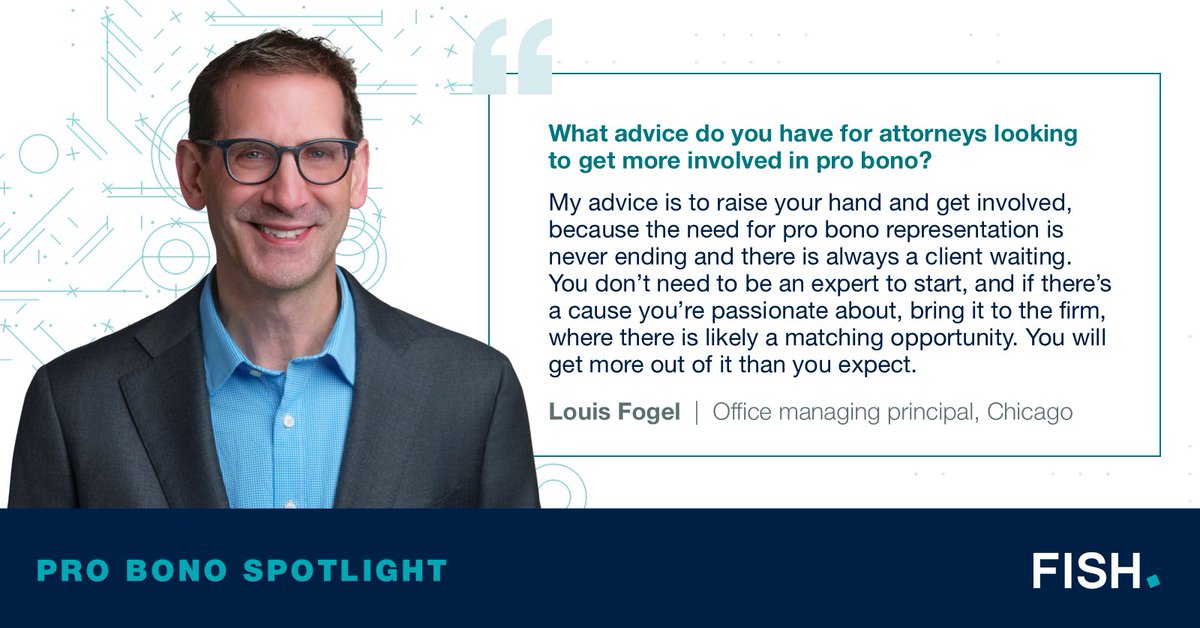 FishRichardson's tweet photo. What's the first step in starting a pro bono practice? "My advice is to raise your hand and get involved," says Louis Fogel, office managing principal for our Chicago office. 

Louis adds, "The need for pro bono representation is never ending and there is always a client waiting. You don't need to be an expert to start, and if there's a cause you're passionate about, bring it to the firm, where there is likely a matching opportunity. You will get more out of it than you expect." #FishRichardson #ProBono
