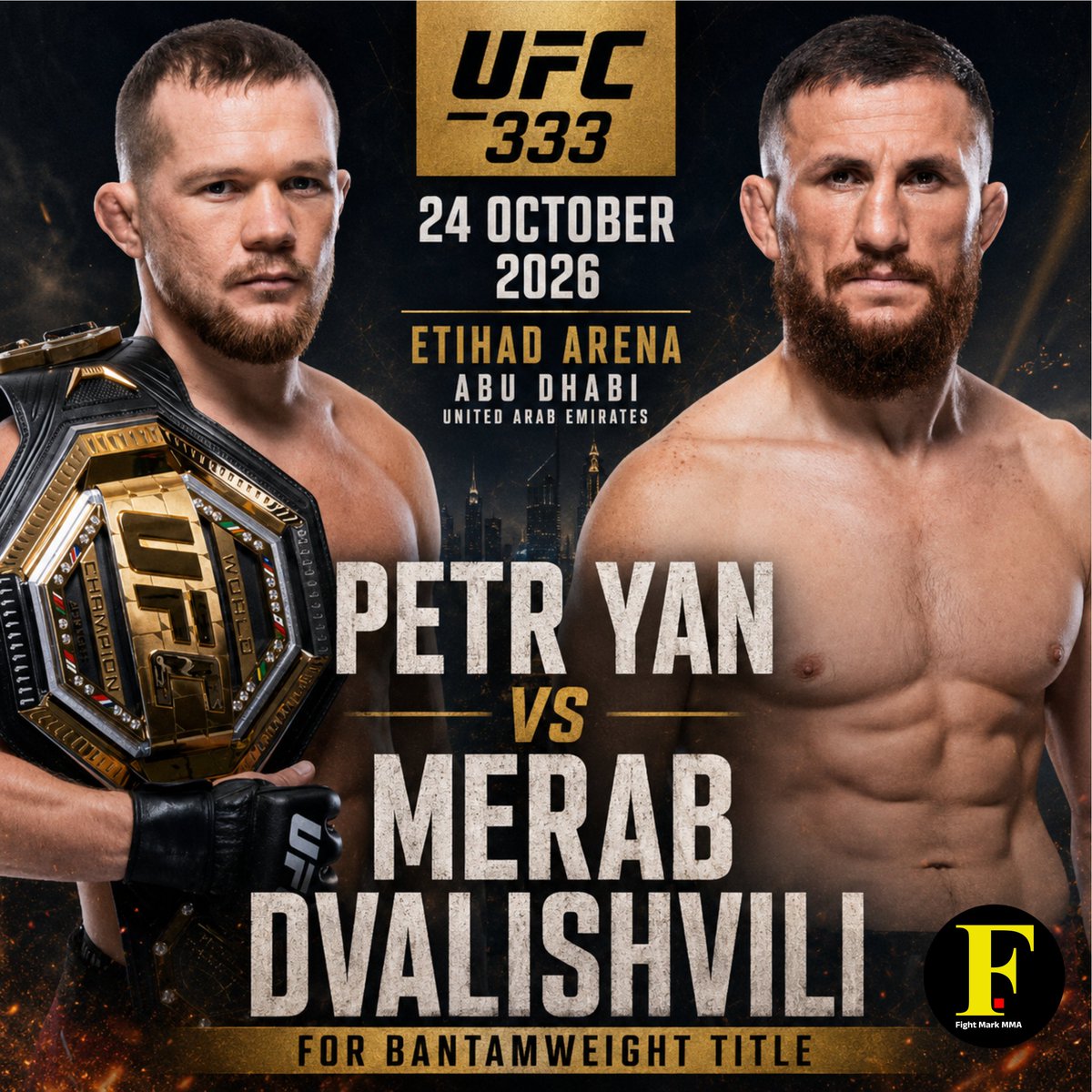 fightmarkmma's tweet photo. The bantamweight title is on the line. 🏆🔥

Petr Yan vs Merab Dvalishvili, two elite warriors, one championship, no room for mistakes.

📍 Etihad Arena, Abu Dhabi
📅 24 October 2026
🥊 UFC 333

Who leaves Abu Dhabi as champion? 👊 https://t.co/JMoGtR71Ur