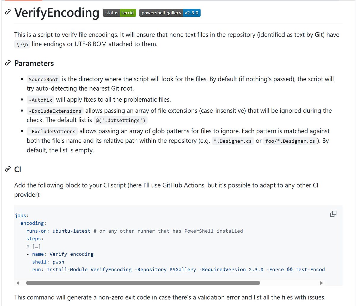 AndySvints's tweet photo. Weekly PowerShell Module Spotlight #33: VerifyEncoding   

• Verify text files use consistent UTF-8 encoding and Unix (LF) line endings
• Automatically detect and optionally fix encoding issues across Git repositories
• Perfect for CI/CD pipelines to prevent formatting-related build failures and noisy pull requests.

Big quality-of-life improvement for every PowerShell project.  

https://t.co/huUYnevM6K 

Maintained by ForNeVeR (https://t.co/TzhjLPytHp )