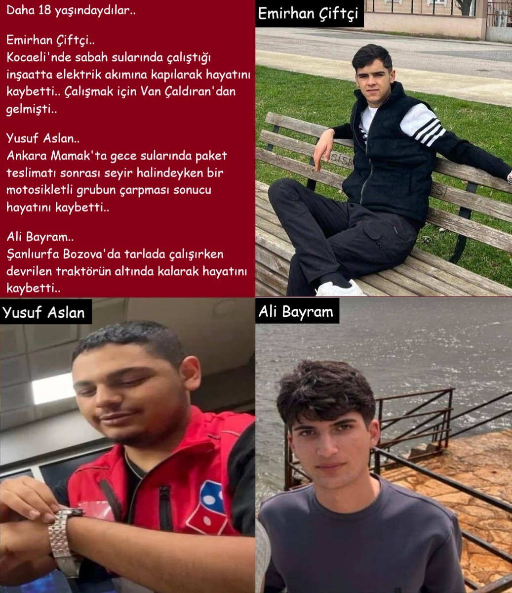 isigmeclisi's tweet photo. Daha 18 yaşındaydılar..
Emirhan Çiftçi..
Kocaeli'nde sabah sularında çalıştığı inşaatta elektrik akımına kapılarak hayatını kaybetti..
Van Çaldıranlı..
v/Yerel Haberler
Yusuf Aslan..
Ankara Mamak'ta gece sularında paket teslimatı sonrası seyir halindeyken bir motosikletli grubun çarpması sonucu hayatını kaybetti..
v/Moto Kurye Haber Yorum
Ali Bayram..
Şanlıurfa Bozova'da tarlada çalışırken devrilen traktörün altında kalarak hayatını kaybetti..
v/Yerel Haberler