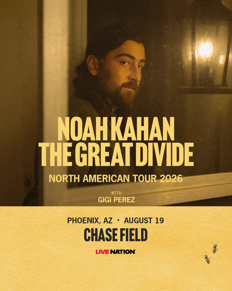 Noah Kahan | The Great Divide

North American Tour 2026 | With Gigi Perez

Phoenix, AZ | August 19 | Chase Field | Live Nation (logo)

The graphic features a photo of Noah Kahan looking out the window and directly at the camera. There is a light burning next to him. 