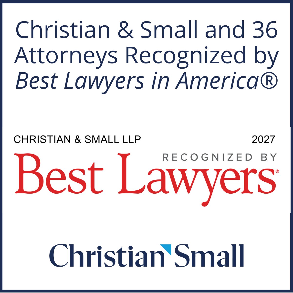 ChristianSmall's tweet photo. Christian &amp; Small is pleased to share that the firm and 36 attorneys are recognized in the 2027 edition of Best Lawyers in America®. Learn more at  https://t.co/PtykSezrOs. #BestLawyers #NonstopAdvocates https://t.co/w5RZQJEo3N