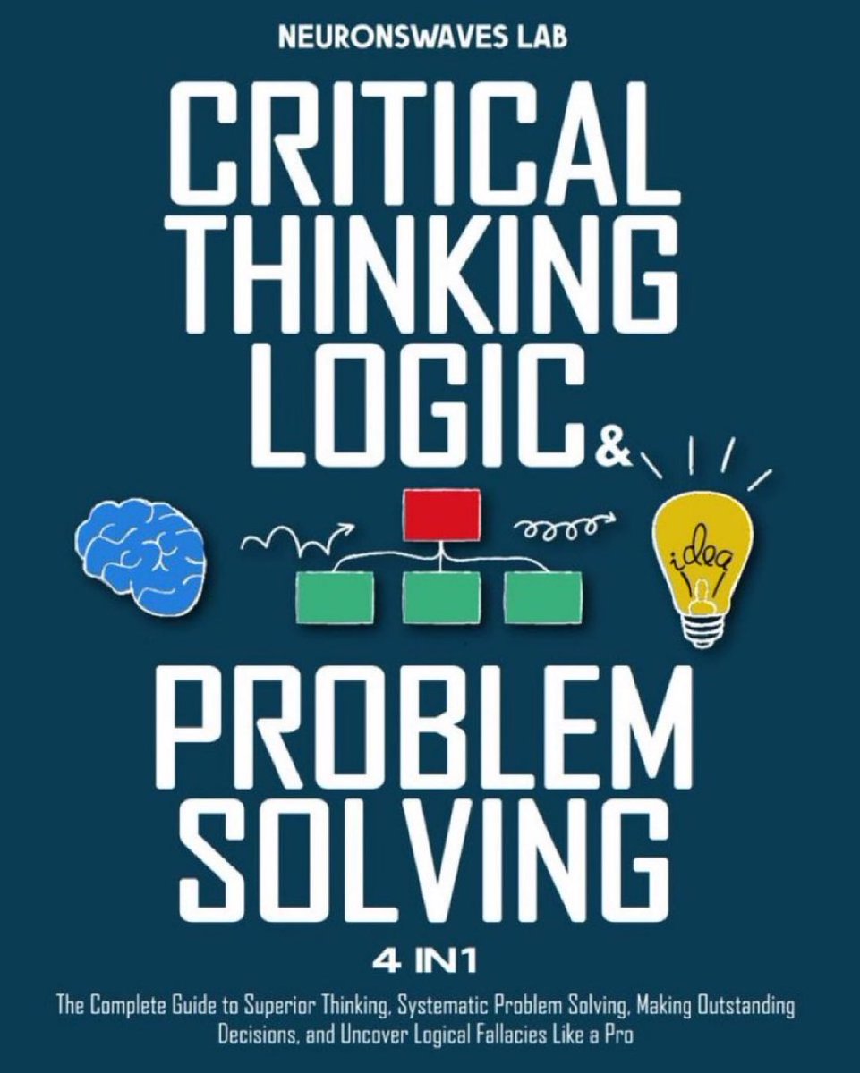 KirkDBorne's tweet photo. Critical Thinking, Logic &amp; Problem Solving — The Complete Guide to Superior Thinking, Systematic Problem Solving, Making Outstanding Decisions, and Uncover Logical Fallacies Like a Pro: https://t.co/jsbF4mhlSX https://t.co/FIuyhxbSOF