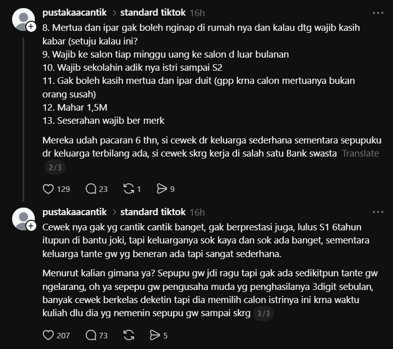 karirfess's tweet photo. Gue sampai shock sendiri baca cerita ini.. 😂

Ada seorang sepupu laki-laki yang sudah pacaran 6 tahun dan berencana menikah dengan pacarnya. Tapi sebelum menikah, calon istrinya memberikan beberapa syarat.

Di antaranya:
- Istri tidak mau bekerja mencari uang.
- Tidak mau masak dan beberes rumah.
- Uang bulanan wajib Rp30 juta, apa pun kondisinya.
- Belanja bulanan ditanggung suami.
- Harus punya asisten pribadi.
- Harus disediakan rumah di kawasan elit.
- Salon setiap minggu, di luar uang bulanan.
- Adiknya harus dibiayai sekolah sampai S2.
- Mahar Rp1,5 miliar.
- Seserahan wajib barang bermerek.
- Mertua dan ipar tidak boleh menginap tanpa pemberitahuan.