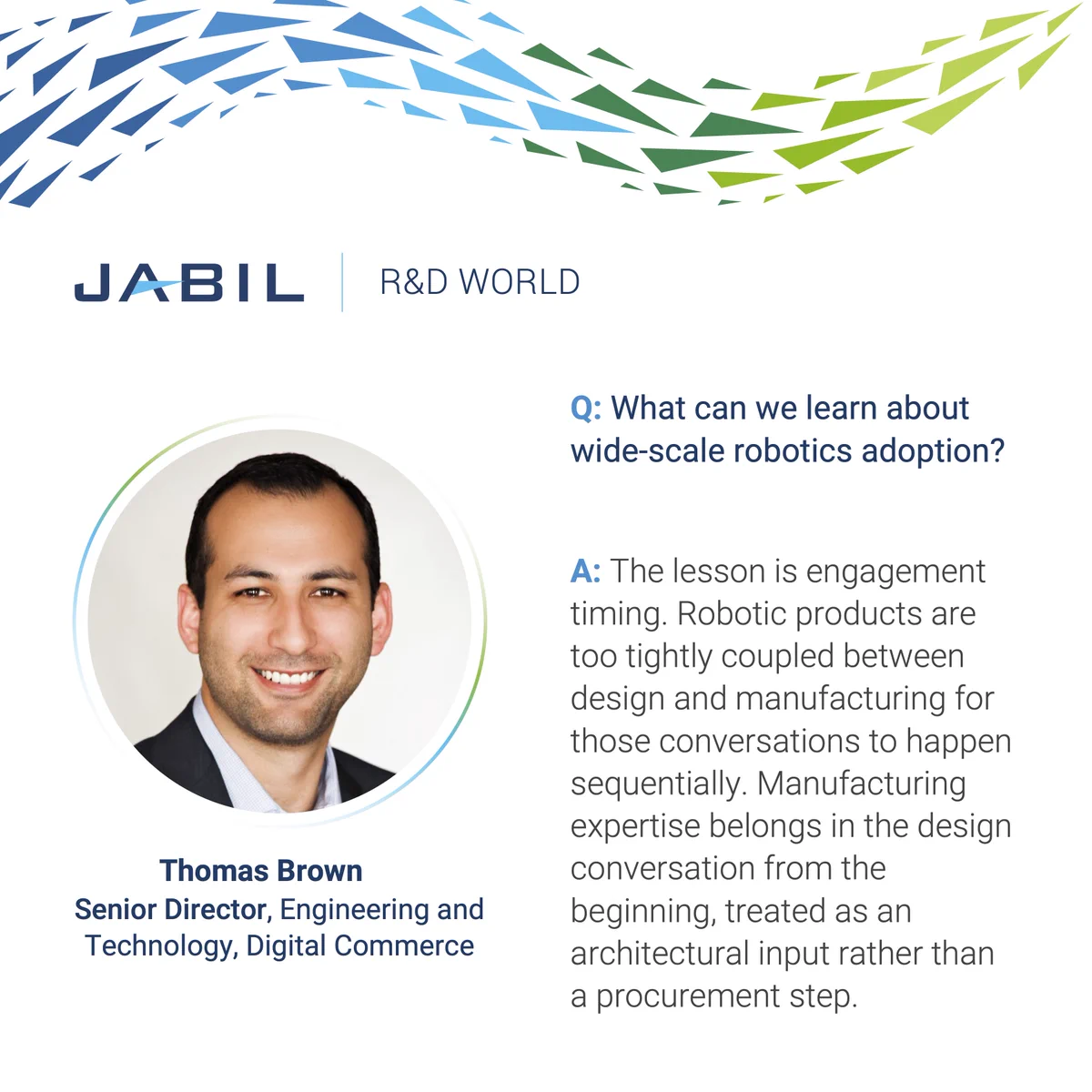 Graphic featuring Jabil logo and the title 'R&D World.' Includes a photo of Thomas Brown, Senior Director of Engineering and Technology, Digital Commerce. Text conversation highlights the importance of engagement timing in wide-scale robotics adoption, emphasizing manufacturing expertise in design conversations.