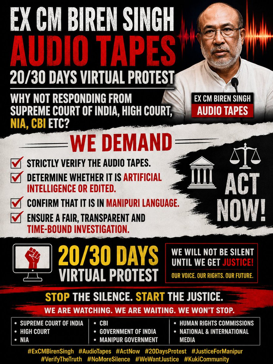 Kamginthan40473's tweet photo. 🚨 20/30 DAYS VIRTUAL PROTEST — EX CM N. BIREN SINGH AUDIO TAPES

WHY THE SILENCE? WHY NO CLEAR RESPONSE?

The 20/30 Days Virtual Protest continues over the alleged audio tapes involving former Manipur Chief Minister N. Biren Singh.

We demand one simple and legitimate thing: VERIFY THE TRUTH THROUGH AN INDEPENDENT, SCIENTIFIC AND CREDIBLE FORENSIC INVESTIGATION.

We demand that the concerned authorities strictly verify:

🔴 Whether the audio recordings are genuine or artificially generated.
🔴 Whether they have been edited, manipulated, spliced or digitally altered.
🔴 Whether the voices can be scientifically authenticated through forensic voice analysis.
🔴 Whether the original source, metadata and chain of custody can be established.
🔴 Whether the language in the recordings is genuinely Manipuri (Meiteilon) and independently verified by competent linguistic experts.
🔴 If the recordings are authentic, whether their contents require further investigation under the law.

We ask the Supreme Court of India, High Court of Manipur, NIA, CBI and Government of India:

WHY HAS THERE BEEN NO CLEAR AND DECISIVE RESPONSE TO THE DEMAND FOR PROPER FORENSIC VERIFICATION?

This is not a demand to prejudge anyone. It is a demand to verify the evidence and establish the truth.

If the recordings are fake, prove it scientifically.
If they are edited, identify the manipulation.
If they are genuine, investigate their contents according to law.

JUSTICE CANNOT BE BUILT ON SILENCE. TRUTH CANNOT BE ESTABLISHED WITHOUT A PROPER INVESTIGATION.

The people of Manipur deserve transparency, accountability and justice.

⚖️ ACT NOW. VERIFY THE TAPES. ESTABLISH THE TRUTH.

20/30 DAYS VIRTUAL PROTEST CONTINUES.
WE WILL NOT STOP DEMANDING TRUTH AND JUSTICE.

#ExCMBirenSingh #BirenSinghAudioTapes #20DaysVirtualProtest #30DaysVirtualProtest #VerifyTheTruth #ForensicInvestigation #AudioVerification #ManipuriLanguage #JusticeForManipur #ManipurCrisis #HumanRights #Accountability #TruthAndJustice #ActNow #NoMoreSilence #KukiCommunity #JusticeForKukiCommunity #ManipurJustice

@PMOIndia @HMOIndia @rashtrapatibhvn @CJIIndia @SupremeCourtIND  @NIA_India @CBIHeadquarters @mygovindia @MHAIndia @manipur_police  @BJP4India @INCIndia @UNHumanRights @UN @hrw @amnestyindia @India_NHRC @power_corridors