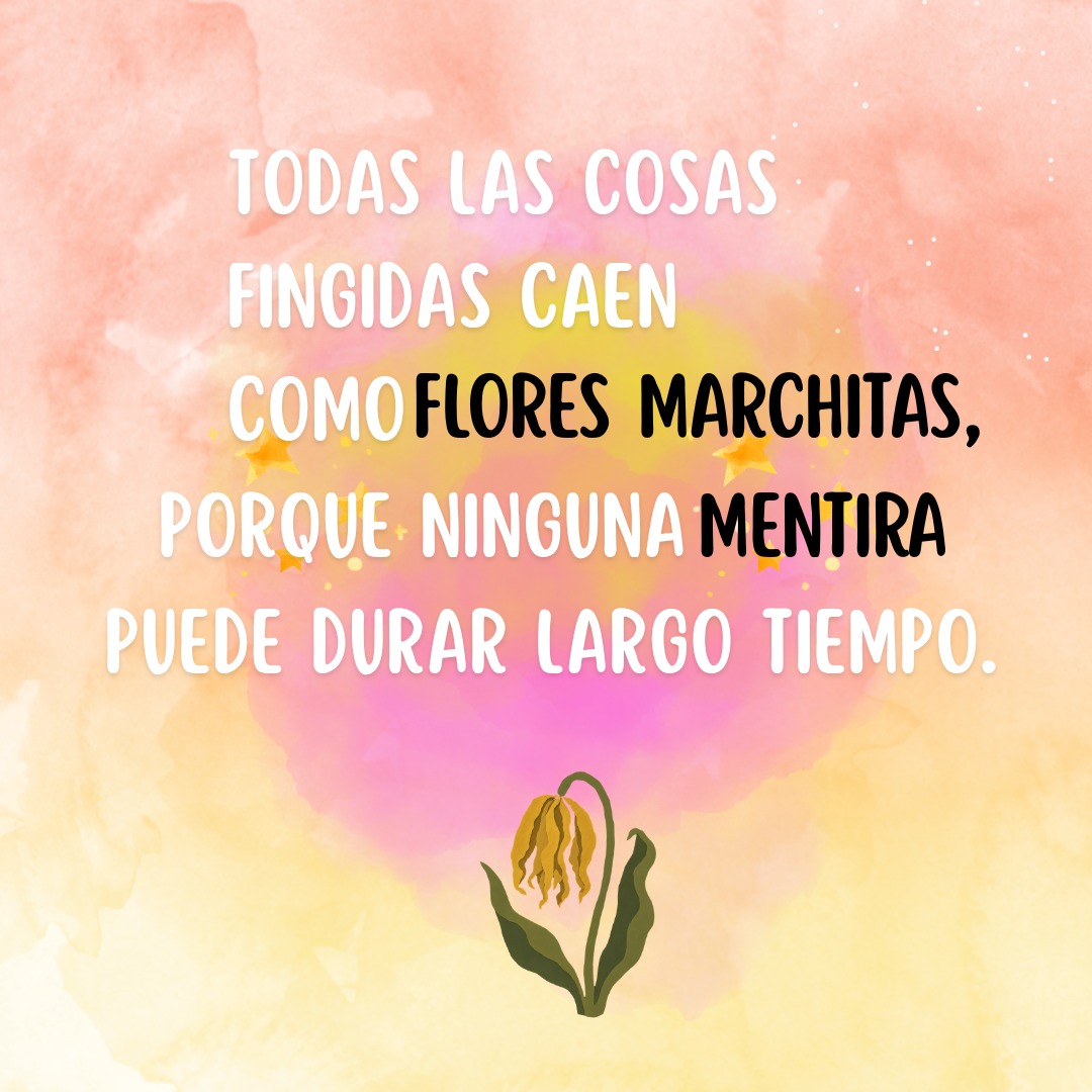 JaramVicky's tweet photo. "Todas las cosas fingidas caen como flores marchitas, porque ninguna mentira puede durar largo tiempo". 🥀 https://t.co/7rHeNyxDZb